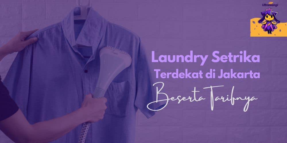 Laundry Setrika Terdekat di Jakarta Beserta Tarifnya